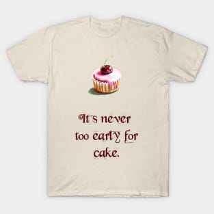 Never Too Early for Cake T-Shirt